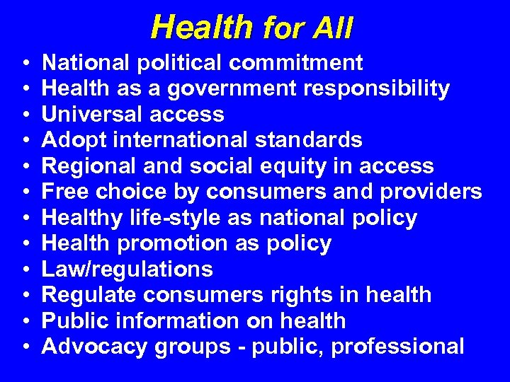 Health for All • • • National political commitment Health as a government responsibility