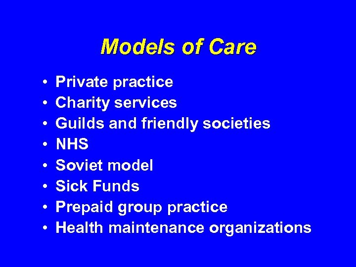 Models of Care • • Private practice Charity services Guilds and friendly societies NHS