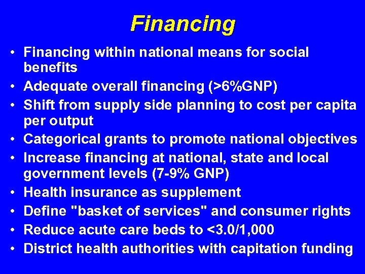 Financing • Financing within national means for social benefits • Adequate overall financing (>6%GNP)