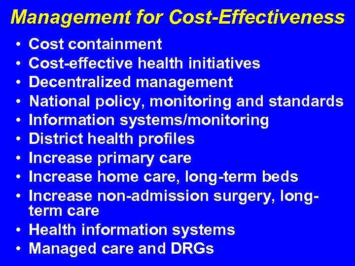 Management for Cost-Effectiveness • • • Cost containment Cost-effective health initiatives Decentralized management National