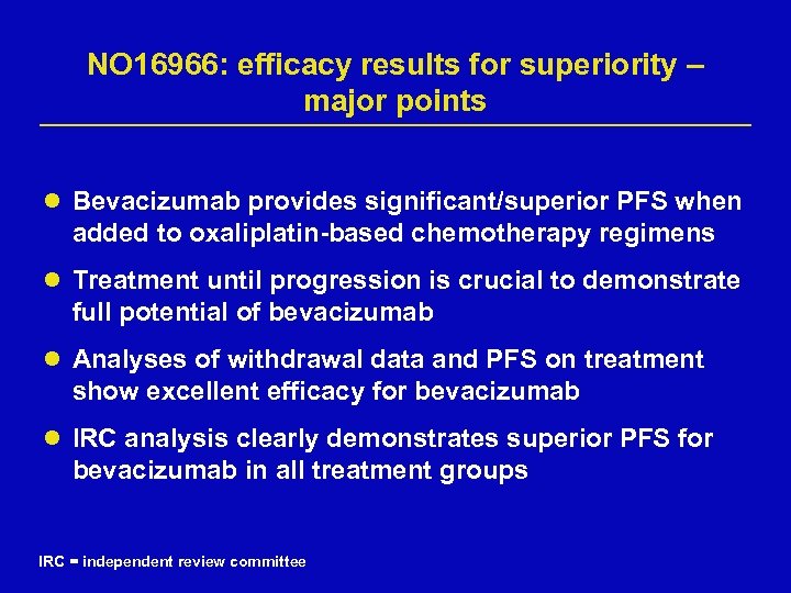 NO 16966: efficacy results for superiority – major points l Bevacizumab provides significant/superior PFS
