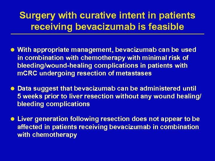 Surgery with curative intent in patients receiving bevacizumab is feasible l With appropriate management,