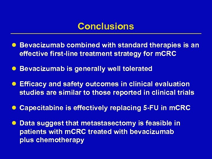 Conclusions l Bevacizumab combined with standard therapies is an effective first-line treatment strategy for