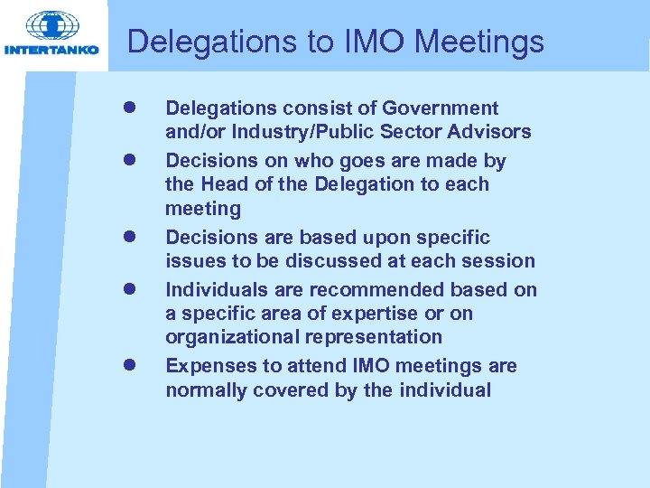 Delegations to IMO Meetings l l l Delegations consist of Government and/or Industry/Public Sector