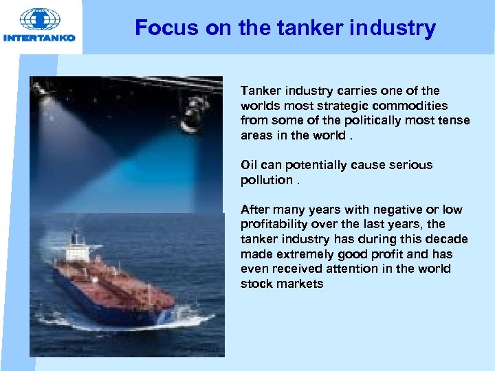 Focus on the tanker industry Tanker industry carries one of the worlds most strategic