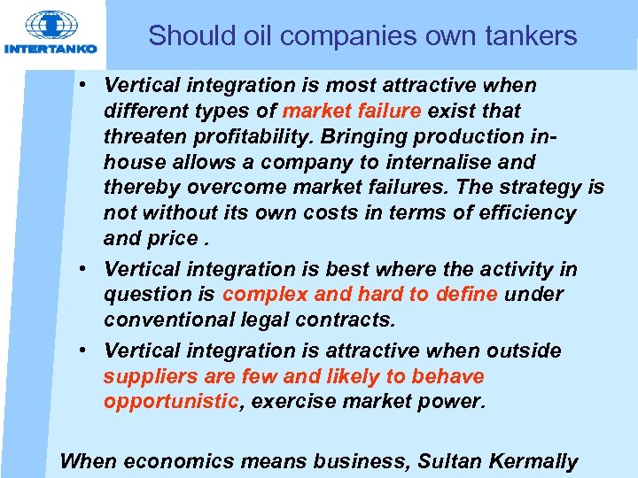 Should oil companies own tankers • Vertical integration is most attractive when different types