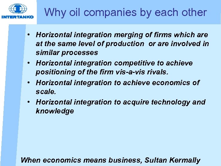 Why oil companies by each other • Horizontal integration merging of firms which are