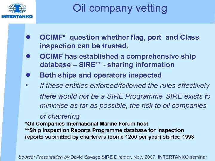 Oil company vetting l l l • OCIMF* question whether flag, port and Class