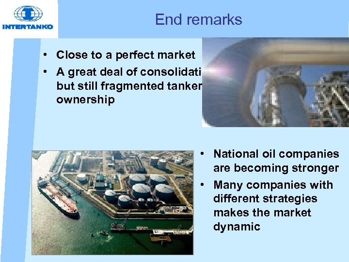 End remarks • Close to a perfect market • A great deal of consolidation