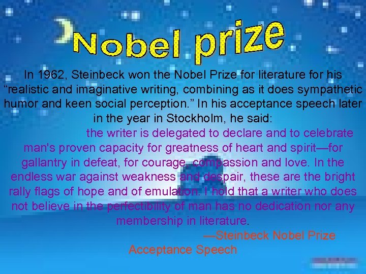 In 1962, Steinbeck won the Nobel Prize for literature for his “realistic and imaginative