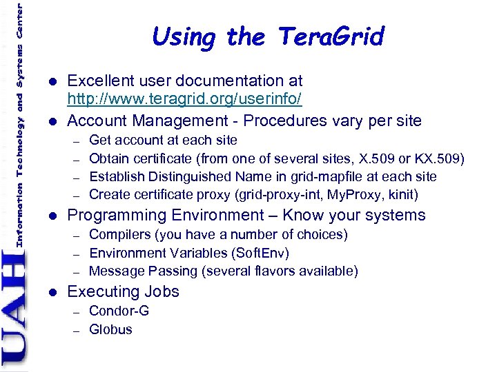 Using the Tera. Grid l l Excellent user documentation at http: //www. teragrid. org/userinfo/