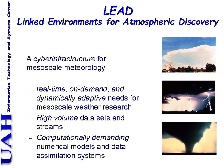 LEAD Linked Environments for Atmospheric Discovery A cyberinfrastructure for mesoscale meteorology – – –