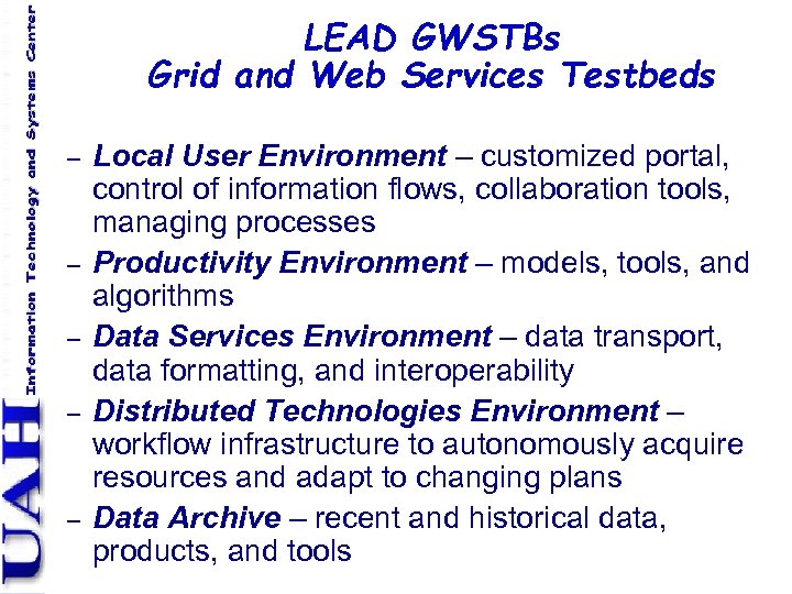 LEAD GWSTBs Grid and Web Services Testbeds – – – Local User Environment –