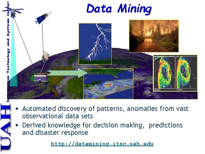 Data Mining • Automated discovery of patterns, anomalies from vast • observational data sets