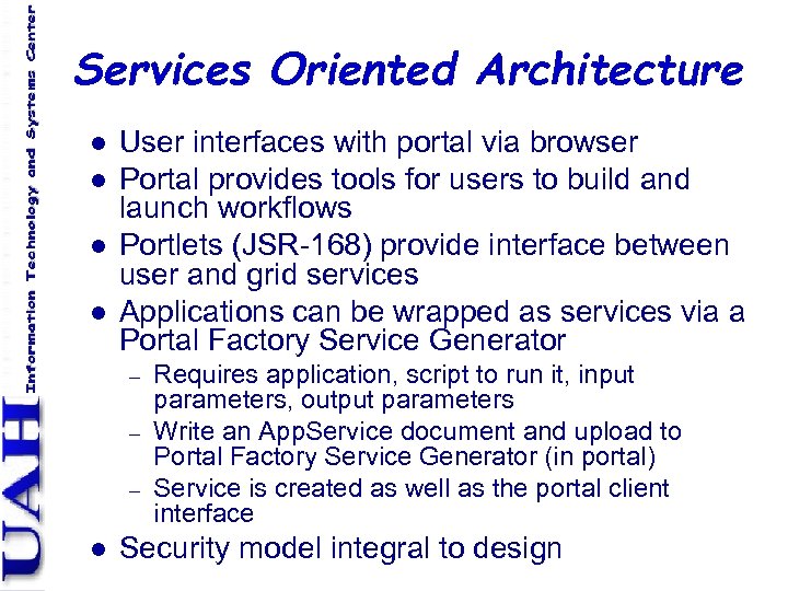 Services Oriented Architecture l l User interfaces with portal via browser Portal provides tools