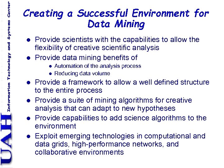 Creating a Successful Environment for Data Mining l l Provide scientists with the capabilities