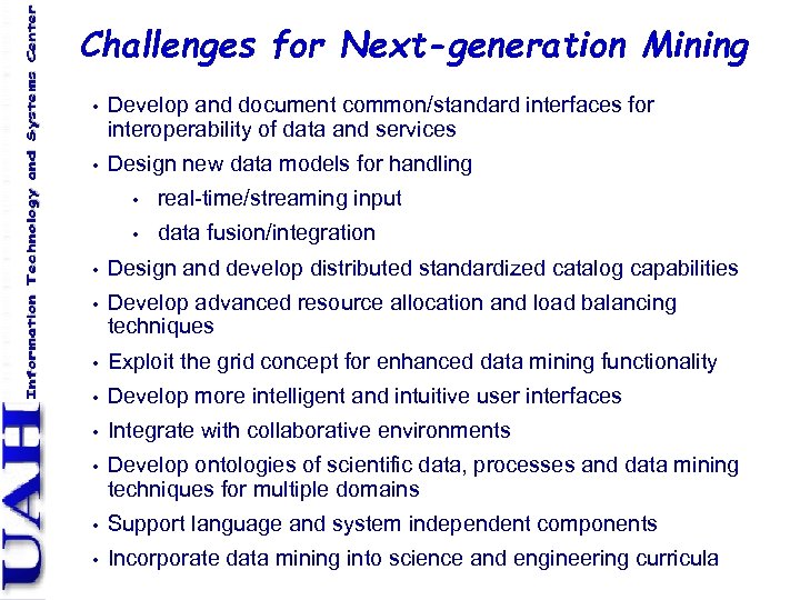 Challenges for Next-generation Mining • Develop and document common/standard interfaces for interoperability of data