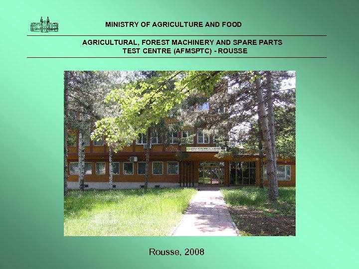  MINISTRY OF AGRICULTURE AND FOOD AGRICULTURAL, FOREST MACHINERY AND SPARE PARTS TEST CENTRE