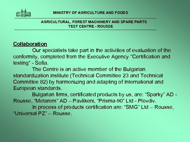  MINISTRY OF AGRICULTURE AND FOODS AGRICULTURAL, FOREST MACHINERY AND SPARE PARTS TEST CENTRE