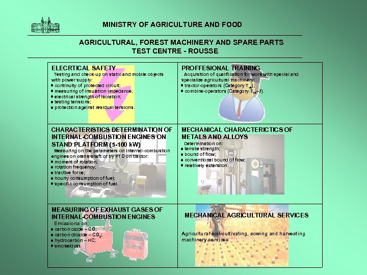  MINISTRY OF AGRICULTURE AND FOOD AGRICULTURAL, FOREST MACHINERY AND SPARE PARTS TEST CENTRE