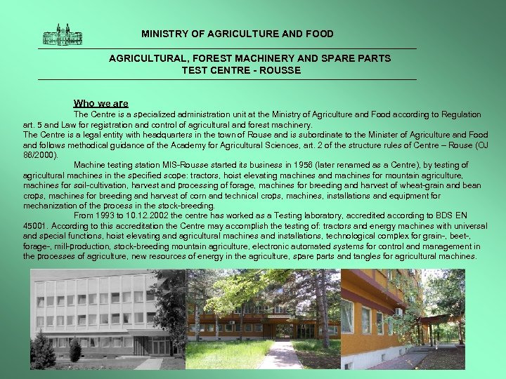  MINISTRY OF AGRICULTURE AND FOOD AGRICULTURAL, FOREST MACHINERY AND SPARE PARTS TEST CENTRE