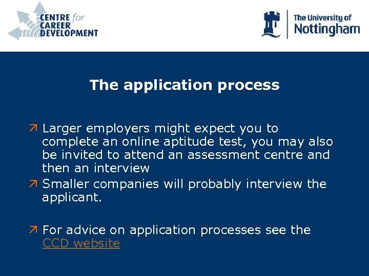 The application process ä Larger employers might expect you to complete an online aptitude