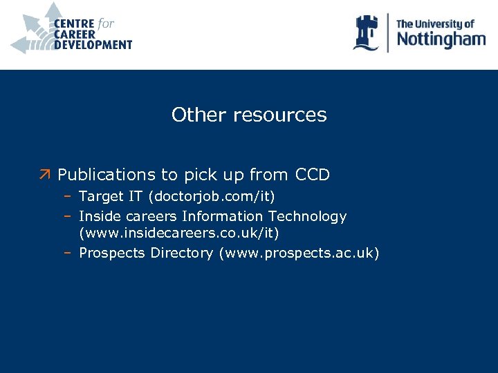 Other resources ä Publications to pick up from CCD – Target IT (doctorjob. com/it)