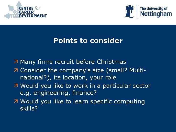 Points to consider ä Many firms recruit before Christmas ä Consider the company’s size