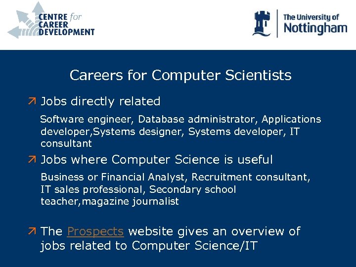 Careers for Computer Scientists ä Jobs directly related Software engineer, Database administrator, Applications developer,
