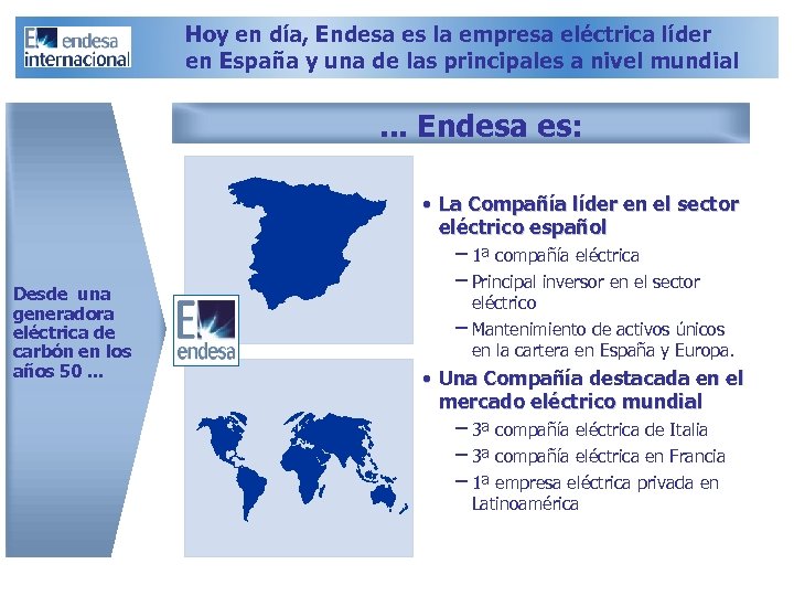 Hoy en día, Endesa es la empresa eléctrica líder en España y una de