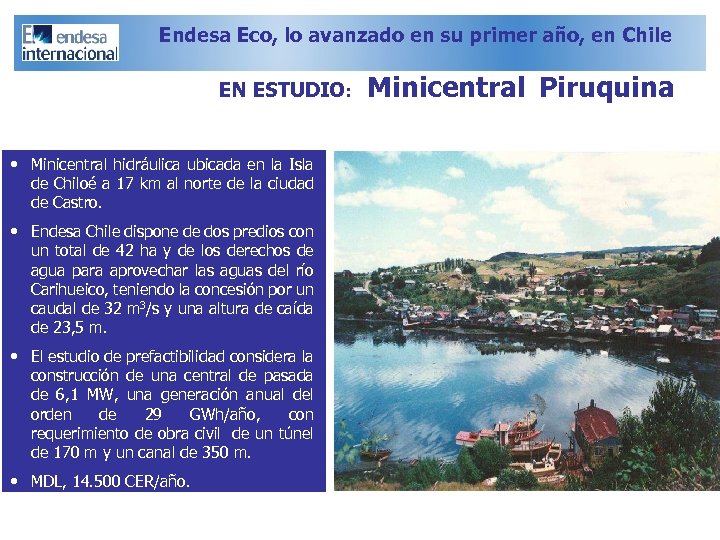 Endesa Eco, lo avanzado en su primer año, en Chile EN ESTUDIO: • Minicentral