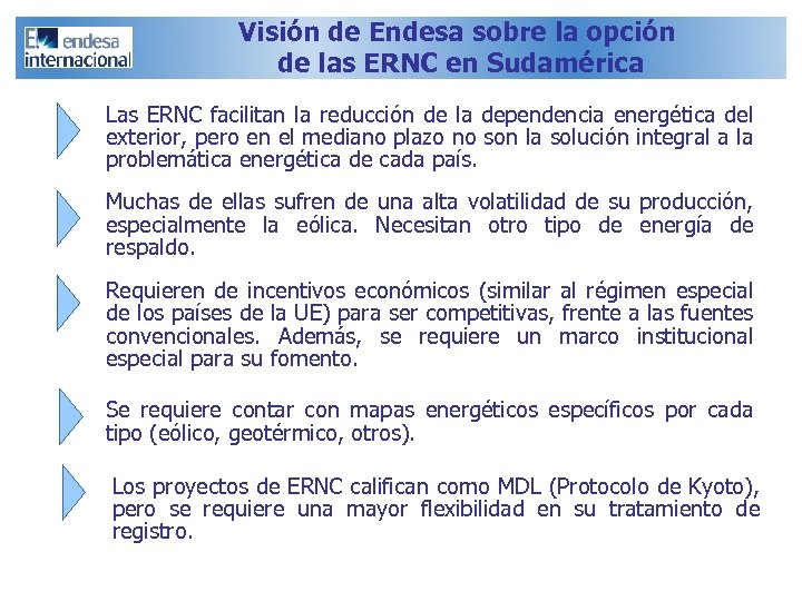 Visión de Endesa sobre la opción de las ERNC en Sudamérica Las ERNC facilitan