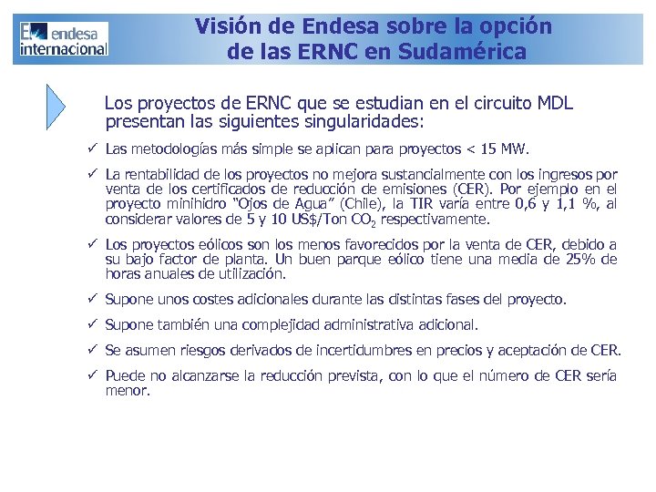 Visión de Endesa sobre la opción de las ERNC en Sudamérica Los proyectos de