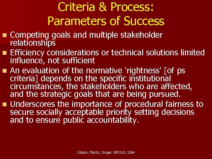 Criteria & Process: Parameters of Success Competing goals and multiple stakeholder relationships n Efficiency