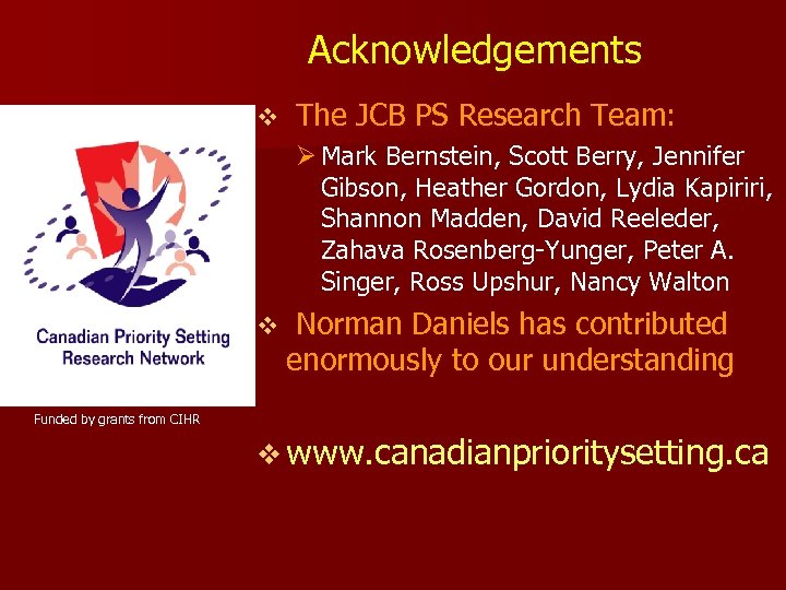 Acknowledgements v The JCB PS Research Team: Ø Mark Bernstein, Scott Berry, Jennifer Gibson,