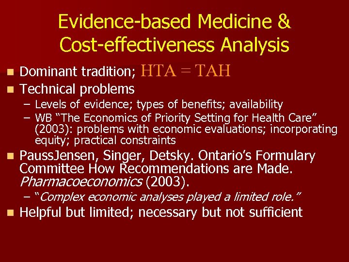 Evidence-based Medicine & Cost-effectiveness Analysis Dominant tradition; HTA = TAH n Technical problems n