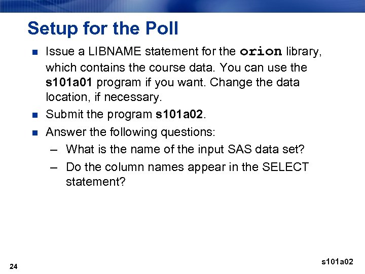 Setup for the Poll n n n 24 Issue a LIBNAME statement for the
