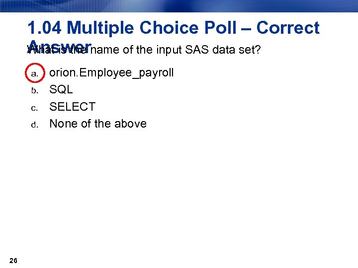 1. 04 Multiple Choice Poll – Correct Answer What is the name of the