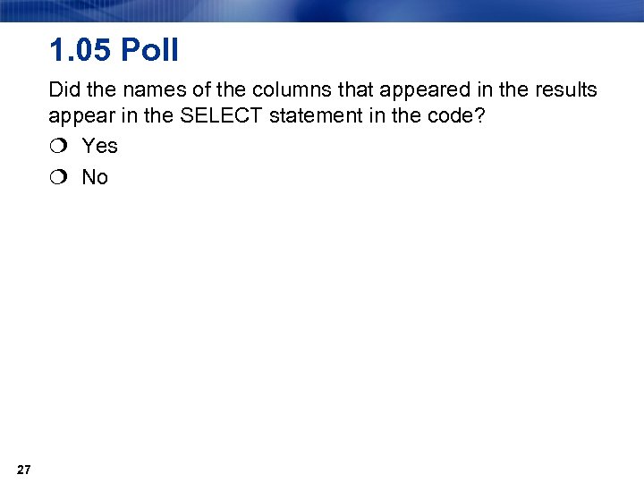 1. 05 Poll Did the names of the columns that appeared in the results
