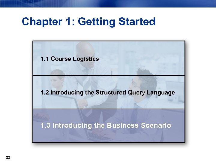Chapter 1: Getting Started 1. 1 Course Logistics 1. 2 Introducing the Structured Query
