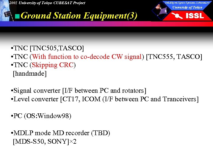 2001 University of Tokyo CUBESAT Project ■Ground Station Equipment(3) • TNC [TNC 505, TASCO]