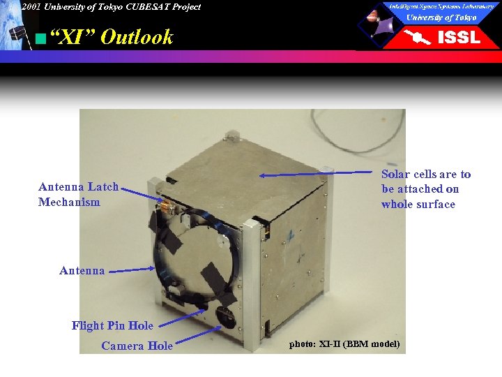 2001 University of Tokyo CUBESAT Project ■“XI” Outlook Antenna Latch Mechanism Solar cells are