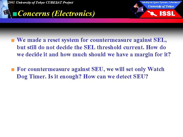 2001 University of Tokyo CUBESAT Project ■Concerns (Electronics) ■ We made a reset system