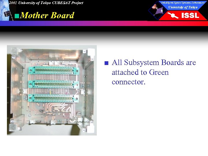 2001 University of Tokyo CUBESAT Project ■Mother Board ■ All Subsystem Boards are attached