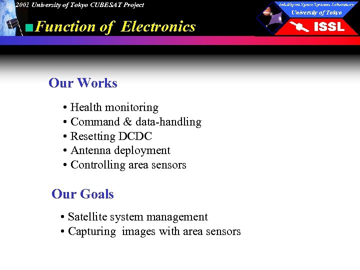 2001 University of Tokyo CUBESAT Project ■Function of Electronics Our Works • Health monitoring