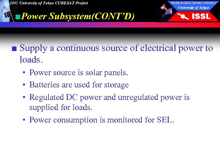 2001 University of Tokyo CUBESAT Project ■Power Subsystem(CONT’D) ■ Supply a continuous source of
