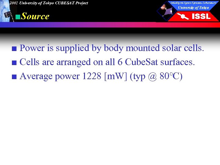 2001 University of Tokyo CUBESAT Project ■Source ■ Power is supplied by body mounted
