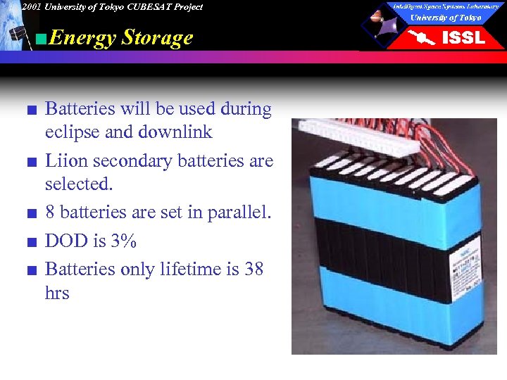 2001 University of Tokyo CUBESAT Project ■Energy Storage ■ Batteries will be used during