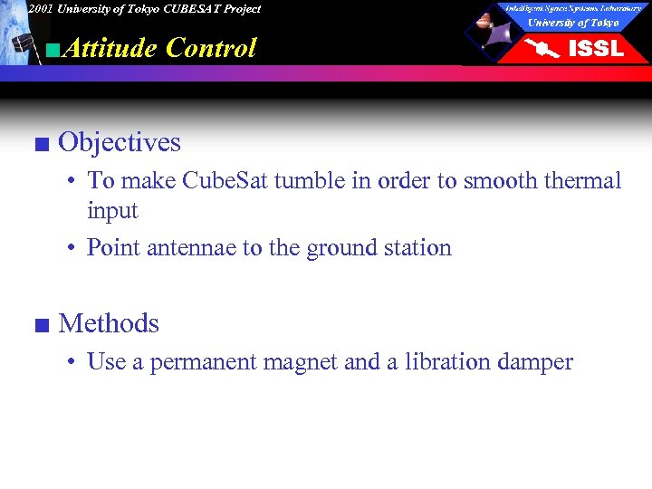 2001 University of Tokyo CUBESAT Project ■Attitude Control ■ Objectives • To make Cube.