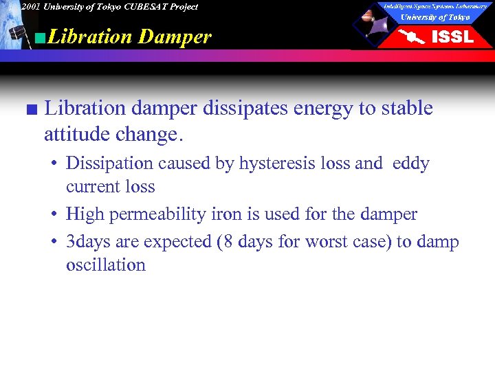 2001 University of Tokyo CUBESAT Project ■Libration Damper ■ Libration damper dissipates energy to